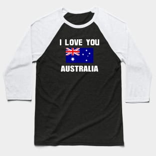 I Love You Australia For Australia Day Baseball T-Shirt